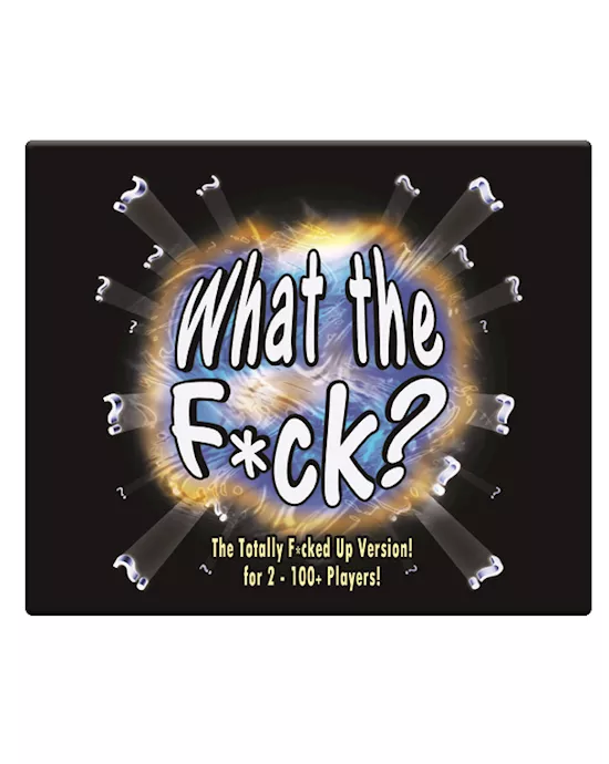 What The F*ck? Totally F*cked Up Version!